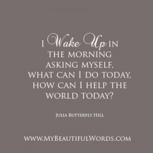 ... Julia Butterfly Hill www.MyBeautifulWords.com Encouraging Courage