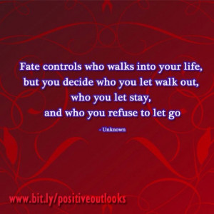 Fate controls who walks into your life.....