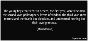 The young boys that went to Athens, the first year, were wise men; the ...