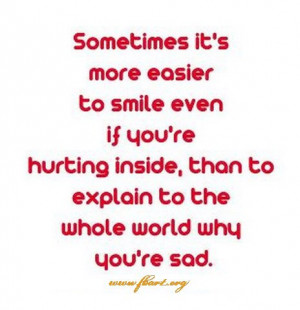 Sometimes It’s More Easier To Smile Even If You’re Hurting Inside.