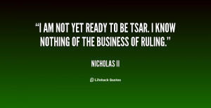 quote-Nicholas-II-i-am-not-yet-ready-to-be-135177_2.png