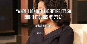 quote-Oprah-Winfrey-when-i-look-into-the-future-its-105103.png