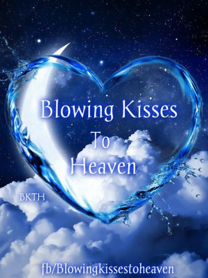 Blowing Kisses to Heaven, Every Night Mom and Dad. Every Night For You ...