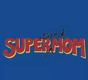 Super (tired) Mom