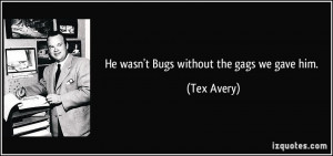 More Tex Avery Quotes