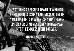 File Name : quote-Elisabeth-Kubler-Ross-watching-a-peaceful-death-of-a ...