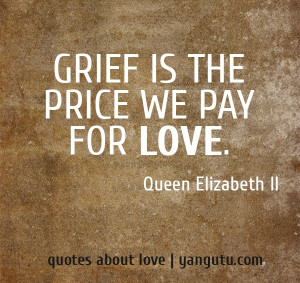 quote queen elizabeth ii grief is the price we pay for 13107