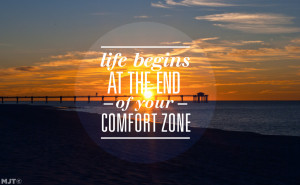 life begins at the end of your comfort zone i saw this quote this ...