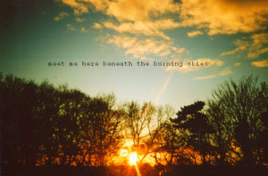 quotes typography sayings meet meet me sunset burning skies sky clouds ...