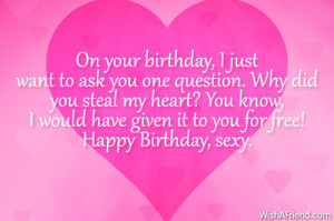 birthday, I just want to ask you one question. Why did you steal my ...