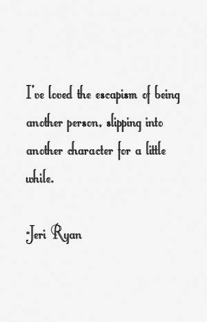 Jeri Ryan Quotes & Sayings