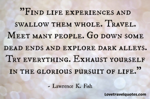 ... Exhaust yourself in the glorious pursuit of life.