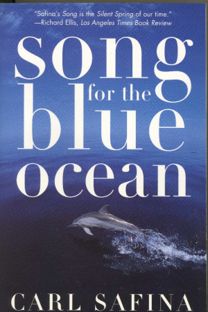 Song for the Blue Ocean: Encounters Along the World’s Coasts and ...