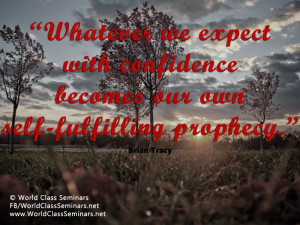 ... with confidence becomes our own self-fulfilling prophecy - Brian Tracy