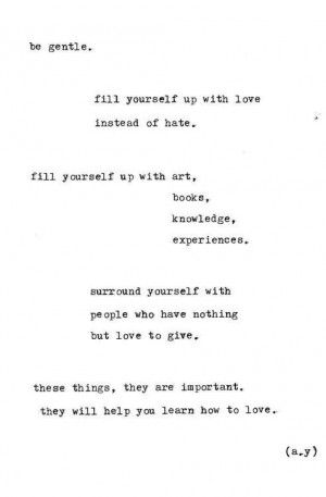 Be gentle. Fill yourself with love.