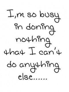 Funny Quotes Busy Doing Nothing