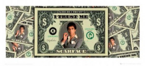 Scarface Quotes Who Do I Trust Me The print says 'who do i trust