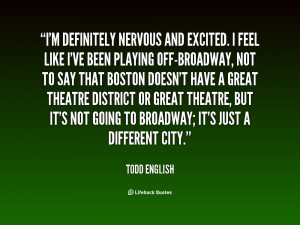 Name : quote-Todd-English-im-definitely-nervous-and-excited-i-feel ...