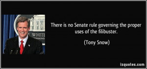 ... Senate rule governing the proper uses of the filibuster. - Tony Snow
