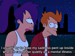 ... Telling Her To Transform Her Sadness Into a Mental Illness On Futurama