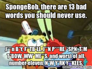 SpongeBob, there are 13 bad words you should never use. Sep 19 00:47 ...