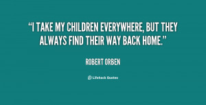 ... my children everywhere, but they always find their way back home