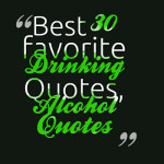 Best Alcohol Quotes A Collection Of Famous Or Funny Alcohol Quotes