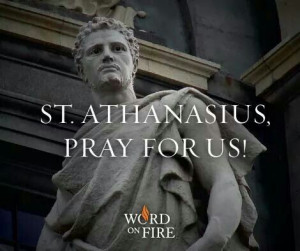 St. Athanasius the Great, defender of the Holy Trinity, pray for us.
