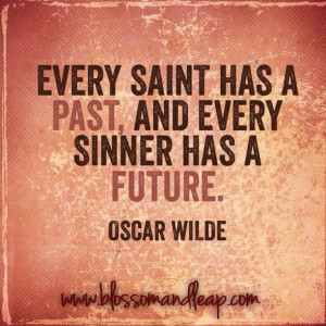 Oscar Wilde Quotes Every Saint Has A Past #oscarwilde