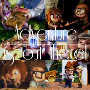 Adventure is out there! This is one of my fave quotes from Up!