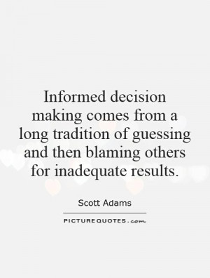 Decision Quotes Blame Quotes Blaming Others Quotes Scott Adams Quotes