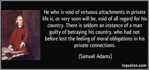 He who is void of virtuous attachments in private life is, or very ...