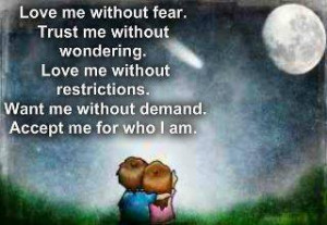 Love me Without fear Trust me Without Wondering