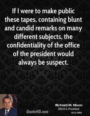 ... confidentiality of the office of the president would always be suspect