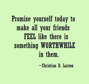 friends feel like there is something worthwhile in them. #Friendship ...