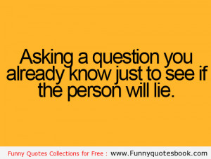 Asking a question to annoy someone - Funny Quotes
