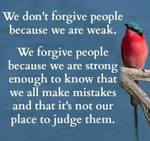 Quotes about we forgive people because we are strong enough