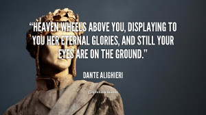 quote-Dante-Alighieri-heaven-wheels-above-you-displaying-to-you-58967 ...