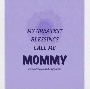 ... the little ones call me mama. I am so lucky in love with my babies