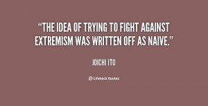 The idea of trying to fight against extremism was written off as naive ...