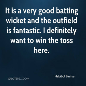 It is a very good batting wicket and the outfield is fantastic. I ...