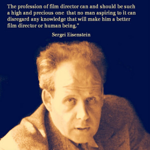 ... Quote - Sergei Eisenstein - Movie Director Quote #sergei Eisenstein