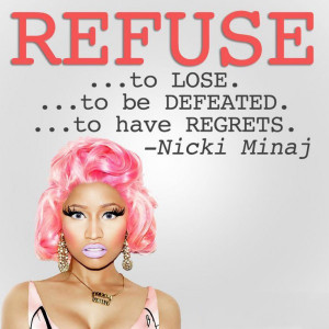 Nicki Minaj Quotes About Friends Refuse-to-lose-nicki-minaj- ...