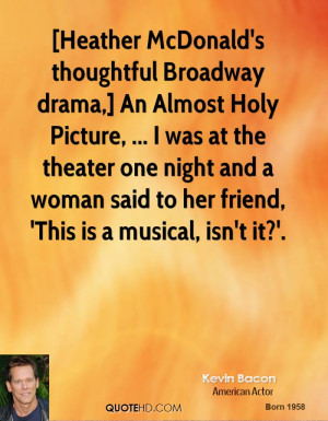 Broadway drama,] An Almost Holy Picture, ... I was at the theater ...