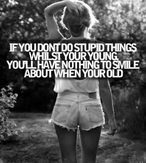 ... (19) Gallery Images For Quotes About Being Young And Crazy