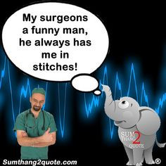 ... Quotes, Quotes Funny, Comedy Funnyquotes, Funnyquotes Surgery, Surgery