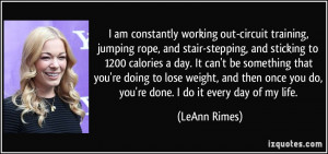 am constantly working out-circuit training, jumping rope, and stair ...