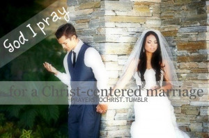 God i pray for a christ centered marriage♥