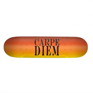 Carpe Diem Seize the Day Latin Quote Happiness Skate Board Deck