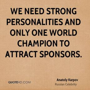 Anatoly Karpov - We need strong personalities and only one world ...